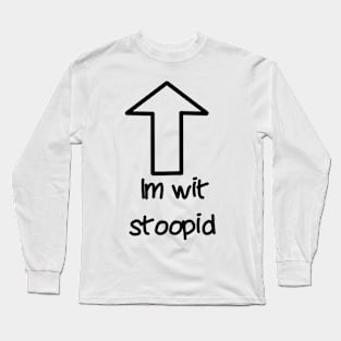 Im wit stoopid (transparent arrow) Long Sleeve T-Shirt